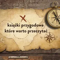 Mapa skarbów z kompasem i tekstem: "książki przygodowe, które warto przeczytać". Idealne dla poszukiwaczy literackich przygód.