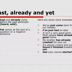Esempi di uso di "just", "already" e "yet". "Yet" è usato in domande e frasi negative.