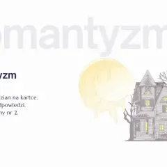 Nawiedzony dom i księżyc w pełni symbolizują koniec romantyzmu w Polsce. Rozwiąż sprawdzian.