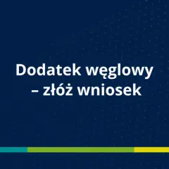 Ministerstwo Klimatu i Środowiska informuje: dodatek węglowy - złóż wniosek.
