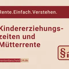 Rente. Einfach. Verstehen. Kindererziehungszeiten bis zum 10. Lebensjahr und Mütterrente.