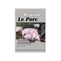 Des cochons roses et noirs dans un enclos, sous le titre "Réussir Le Porc". Le guide aborde l'élevage et la sélection des porcs.