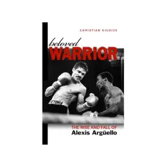 Book cover "Beloved Warrior" about Alexis Argüello's boxing record, showing him in action.