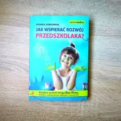 Jak wspierać rozwój przedszkolaka Monika Sobkowiak - skuteczne metody