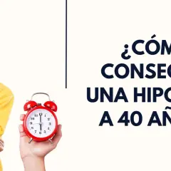 Hombre pensativo junto a un despertador rojo. El texto pregunta: "¿Cómo conseguir una hipoteca a 40 años?".