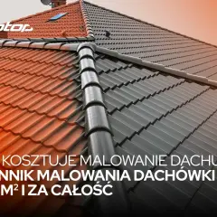 Ile kosztuje malowanie dachu? Sprawdź cennik malowania dachówki za m² i za całość.