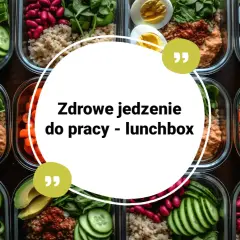 Dieta w pracy: co dietetycznego zabrać? Pomysły na zdrowe lunche!