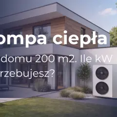 Jaka moc pompy ciepła dla domu 200m²? Sprawdź!