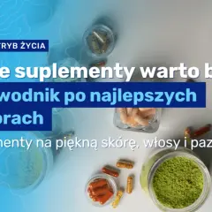 Jakie witaminy brać codziennie? Przewodnik po suplementacji