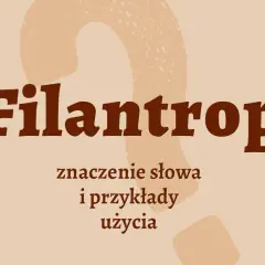 Kto to jest filantrop? Definicja i przykłady znanych osób w Polsce