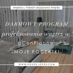 Darmowy program do projektowania wnętrz w 3D pConPlanner. Moje początki z aranżacją przestrzeni.