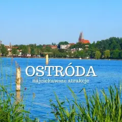 Ostróda atrakcje – odkryj najciekawsze miejsca i ukryte skarby