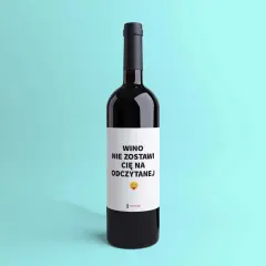 Butelka wina z zabawną etykietą: "WINO NIE ZOSTAWI CIĘ NA ODCZYTANEJ". Idealne rozwiązanie, gdy nie wiesz, jak uratować zoctowane wino.