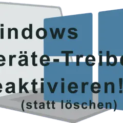 Windows Geräte-Treiber deaktivieren! (statt löschen) - ein Hinweis zur Verwaltung von Treibern, die im Driver Store Explorer verwaltet werden.