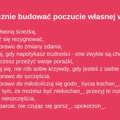 Jak budować poczucie własnej wartości: podążaj własną ścieżką, ufaj sobie, daj sobie prawo do szczęścia i miłości, nie poniżaj się.