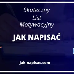 Skuteczny list motywacyjny wzór. Jak napisać idealny list motywacyjny? Dowiedz się więcej na jak-pisac.com.