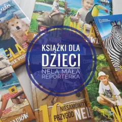 Książki Neli Małej Reporterki: "Śladami Neli", "10 niesamowitych przygód", "Podróże Neli". Kolekcja dla małych odkrywców.