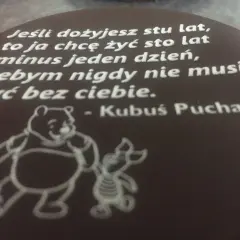 Złote myśli Kubusia Puchatka: "Jeśli dożyjesz stu lat, to ja chcę żyć sto lat minus jeden dzień, żebym nigdy nie musiał żyć bez ciebie.