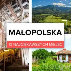 Małopolska: 10 najpiękniejszych miejsc. Moje TOP inspiracje na podróż!