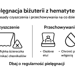 Instrukcja pielęgnacji biżuterii z hematytem: czyścić miękką ściereczką, unikać chemikaliów, przechowywać w etui i chronić przed wilgocią.