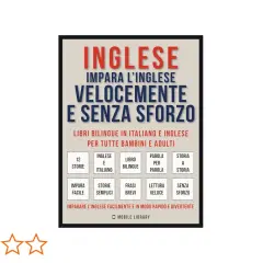 Copertina di "Inglese: Impara l'inglese velocemente e senza sforzo", una raccolta di libri bilingue italiano-inglese, tra i migliori libri in inglese per imparare.