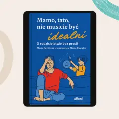Okładka książki "Mamo, tato, nie musicie być idealni" o rodzicielstwie bez presji. Ilustracja przedstawia zmęczoną mamę i bawiące się dziecko.
