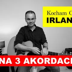 Akordy do Kocham cię jak Irlandię - naucz się grać łatwo i szybko
