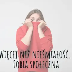 Przerażona kobieta w czerwonej bluzie zakrywa usta. Napis: "Więcej niż nieśmiałość. Fobia społeczna".