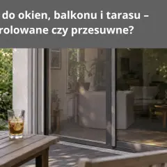 Różne rodzaje moskitier: ramkowe, rolowane i przesuwne chronią przed owadami taras i wnętrze domu.