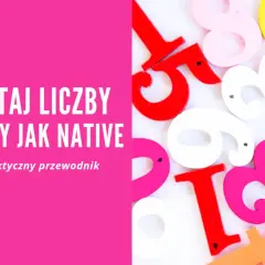 Kolorowe cyfry, w tym czerwona 5 i różowa 7, otaczają tekst "Czytaj liczby i daty jak native". Praktyczny przewodnik.