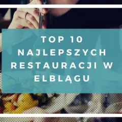 Elbląg gdzie zjeść – najlepsze miejsca na smaczny posiłek w mieście