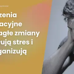 Zaburzenia adaptacyjne: Czy to choroba psychiczna? Objawy i leczenie