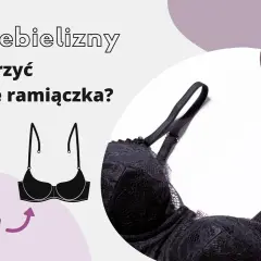 Jak odpiąć ramiączka? Twój biustonosz na każdą okazję!