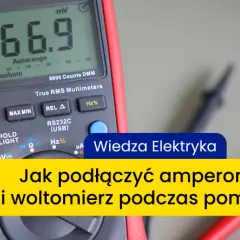 Co mierzy amperomierz? Prąd, działanie i zastosowanie w praktyce