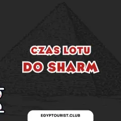 Ile trwa lot z Katowic do Sharm El Sheikh? Sprawdź czas przelotu