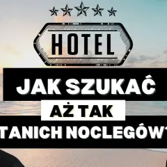 Tanie noclegi za granicą: 15+ trików, by oszczędzać jak ekspert