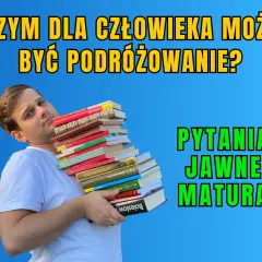 Czy warto podróżować? Przykłady z literatury i samopoznanie