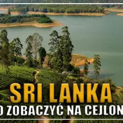 Sri Lanka: Atrakcje, porady i plan podróży marzeń przewodnik