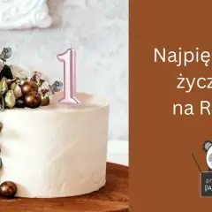 Życzenia na roczek: Wzruszające, zabawne, oryginalne!