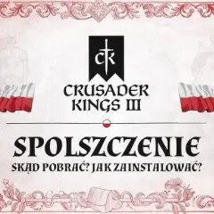 Spolszczenie do Crusader Kings 2: Jak uniknąć błędów przy instalacji