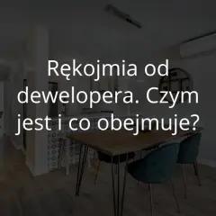 Rękojmia dewelopera: Co obejmuje i jak dochodzić swoich praw?