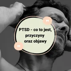 PTSD to choroba psychiczna? Poznaj fakty i objawy