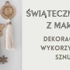 Ozdoby świąteczne makrama DIY - stwórz unikalne dekoracje krok po kroku
