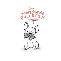 Französische Bulldogge zeichnen: Einfache Anleitung & Vorlagen
