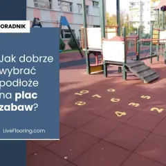 Instalacja płyt gumowych na placu zabaw: Zrób to sam i zadbaj o bezpieczeństwo