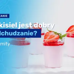 Czy kisiel jest dobry na odchudzanie? Oto prawda, której nie znasz