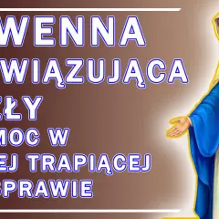 Nowenna Rozwiązująca Węzły o pomoc w każdej trapiącej nas sprawie. Matka Boża z wyciągniętymi dłońmi.