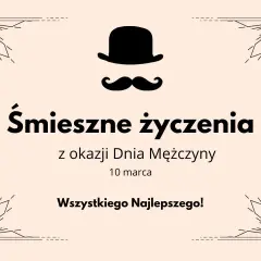 Śmieszne życzenia z okazji Dnia Mężczyzny 10 marca. Wszystkiego Najlepszego!