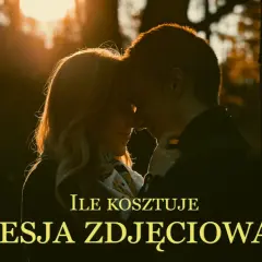 Ile fotograf bierze za sesje? Sprawdź ceny i uniknij nieprzyjemnych niespodzianek