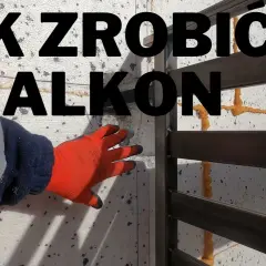 Jak zrobić balkon: krok po kroku, uniknij najczęstszych błędów